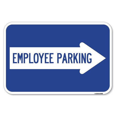 Signmission Employee Parking With Right Arrow Heavy-Gauge Aluminum Sign, 12" x 18", A-1218-24398 A-1218-24398